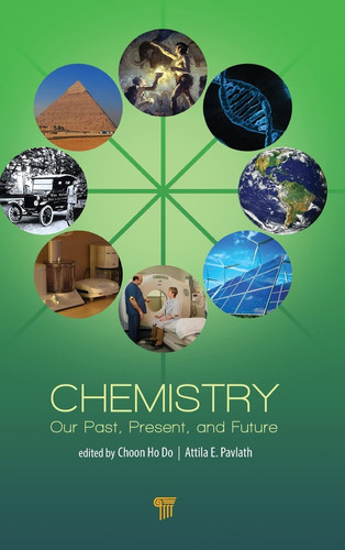 Chemistry Our Past, Present, and Future