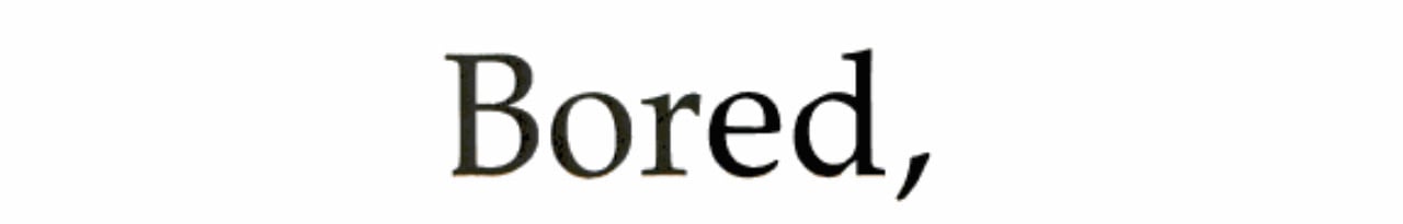 Cover of Bored, but not too bored (to pretend)