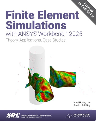Finite Element Simulations with ANSYS Workbench 2025 Theory, Applications, Case Studies