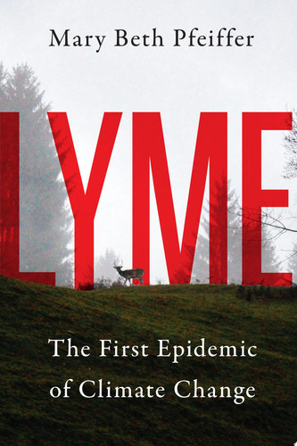 Lyme The First Epidemic of Climate Change