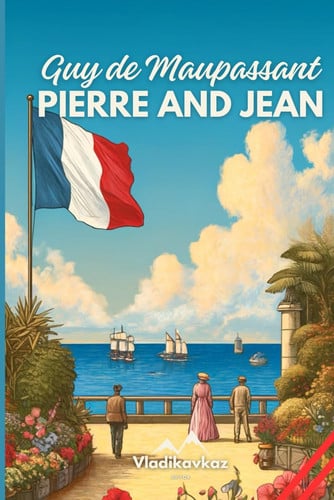 Pierre And Jean: Guy De Maupassant