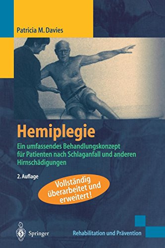 Hemiplegie: Ein umfassendes Behandlungskonzept für Patienten nach Schlaganfall und anderen Hirnschädigungen (Rehabilitation und Prävention) (German Edition)
