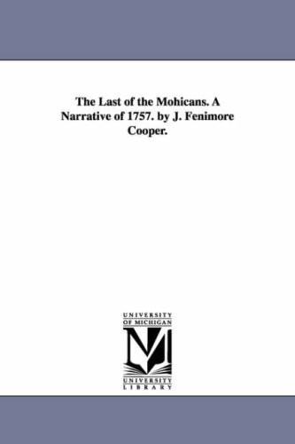 The Last of the Mohicans a Narrative of 1757 by J Fenimore Cooper