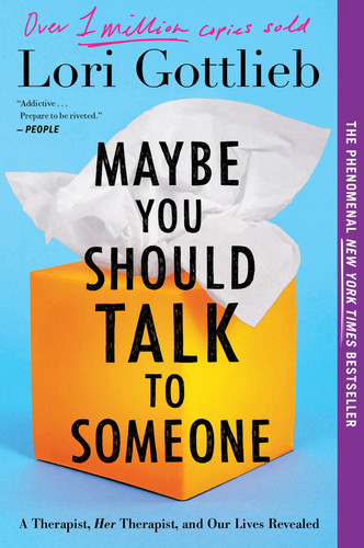 Maybe You Should Talk to Someone A Therapist, HER Therapist, and Our Lives Revealed