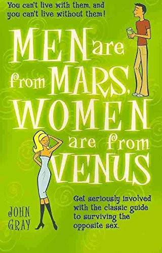 Men Are from Mars, Women Are from Venus Get Seriously Involved with the Classic Guide to Surviving the Opposite Sex