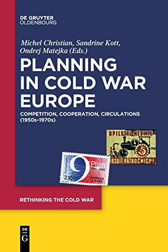 Planning in Cold War Europe Competition, Cooperation, Circulations (1950s-1970s)