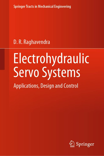 Electrohydraulic Servo Systems Applications, Design and Control