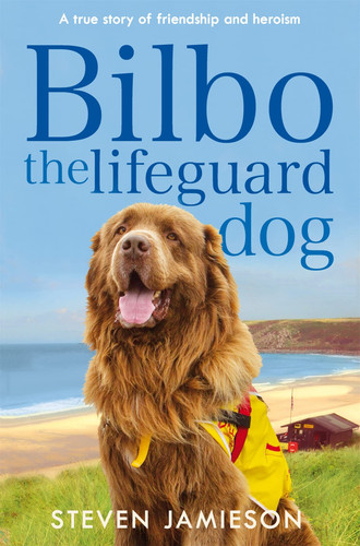 Bilbo the Lifeguard Dog A True Story of Friendship and Heroism