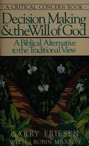 Decision Making and the Will of God A Biblical Alternative to the Traditional View