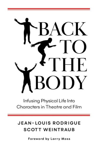 Back to the Body Infusing Physical Life Into Characters in Theatre and Film