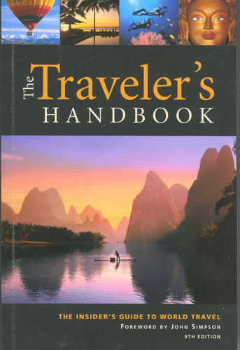 The Traveler's Handbook The Insider's Guide to World Travel