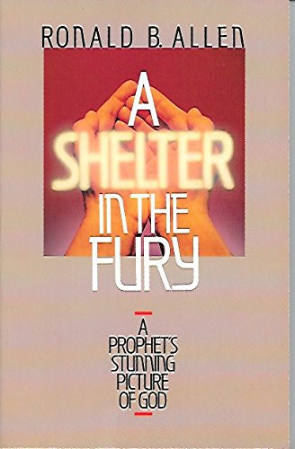 A Shelter in the Fury A Prophet's Stunning Picture of God
