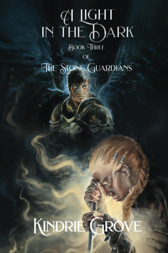 A Light In The Dark: Book Three of The Stone Guardians
