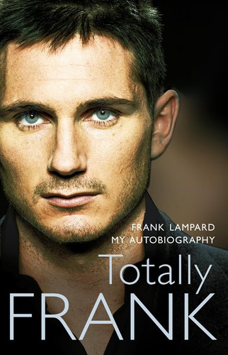 Totally Frank The Autobiography of Frank Lampard