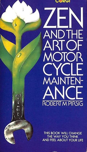 Zen and the Art of Motorcycle Maintenance An Inquiry Into Values