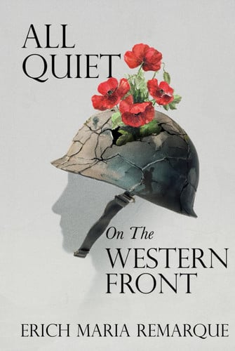 All Quiet on the Western Front – A Collector’s Edition: Featuring Original Illustrations and a Biography of Erich Maria Remarque
