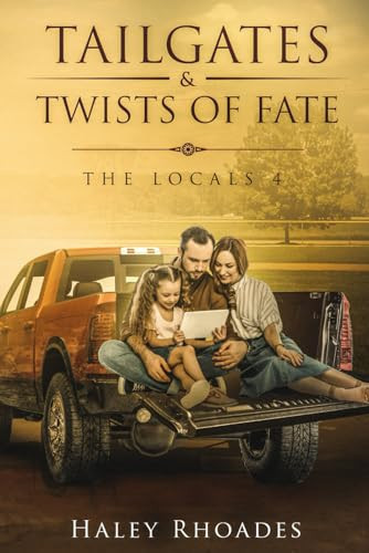 Tailgates and Twist of Fate: Small-Town, Second Chance, Sports Romance (The Locals)