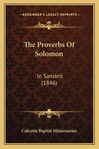 The Proverbs Of Solomon: In Sanskrit (1846) (Sanskrit Edition) - Calcutta Baptist Missionaries