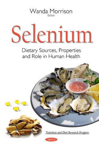 Selenium Dietary Sources, Properties and Role in Human Health