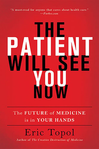 The Patient Will See You Now The Future of Medicine Is in Your Hands