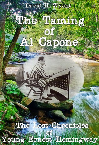 The Taming of Al Capone (The Lost Chronicles of Young Ernest Hemingway Book 7)