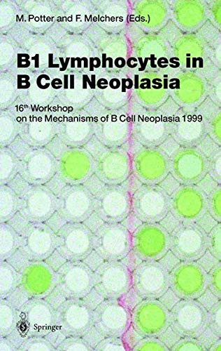 B1 Lymphocytes in B Cell Neoplasia: 16th Workshop on the Mechanisms of B Cell Neoplasia, 1999 (Current Topics in Microbiology and Immunology)