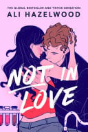 Not in Love From the bestselling author of The Love Hypothesis