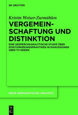 Vergemeinschaftung und Distinktion eine gesprächsanalytische Studie über Positionierungspraktiken in Diskussionen über TV-Serien