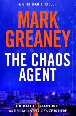 The Chaos Agent The Superb, Action-Packed New Gray Man Thriller