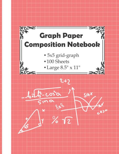 Graph Paper Composition Notebook: 5x5 grid-graph (5 Squares per Inch), 100 Sheets 8.5" x 11", Quad Ruled