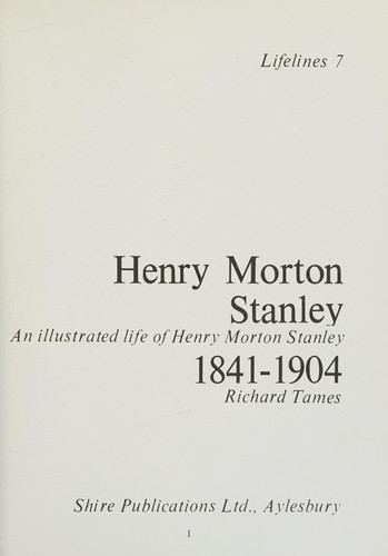 Henry Morton Stanley: An illustrated life of Henry Morton Stanley, 1841-1904 (Lifelines ; 7)