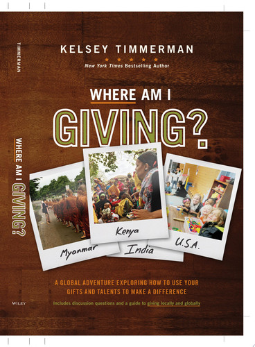 Where Am I Giving: A Global Adventure Exploring How to Use Your Gifts and Talents to Make a Difference