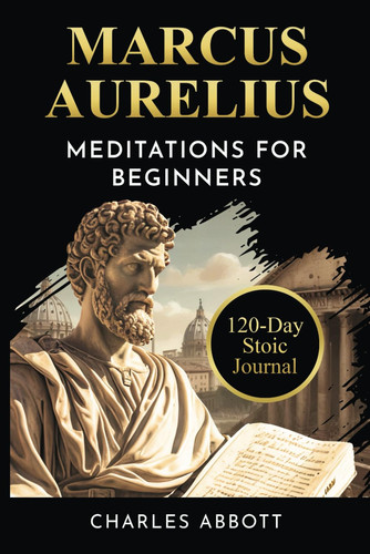 Marcus Aurelius, Meditations for Beginners