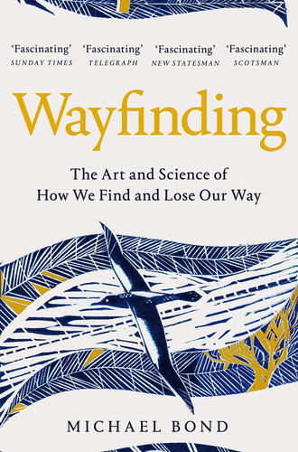 Wayfinding The Art and Science of how We Find and Lose Our Way