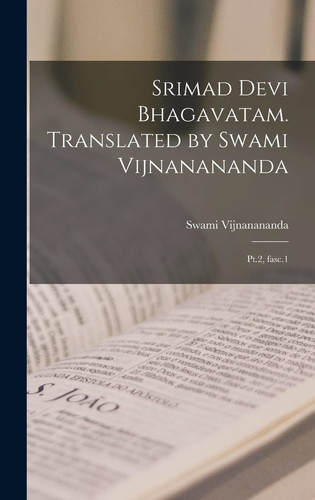 Srimad Devi Bhagavatam. Translated by Swami Vijnanananda: Pt.2, fasc.1 (Sanskrit Edition)