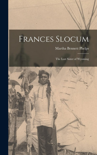 Frances Slocum The Lost Sister of Wyoming