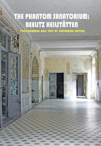 The Phantom Sanatorium Beelitz Heilstätten