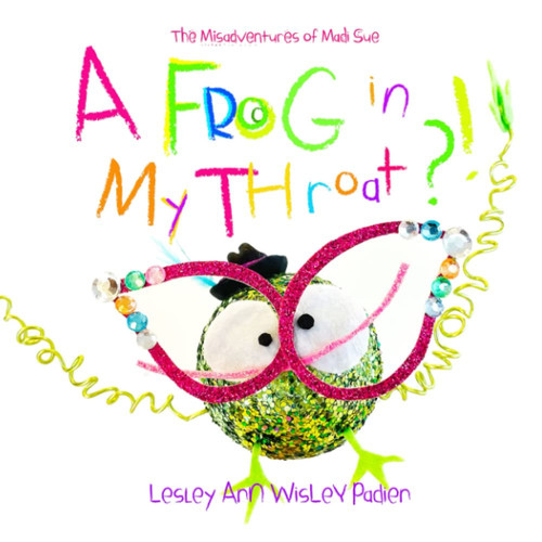 Cover of Misadventures of Madi Sue - a Frog in My Throat?!
