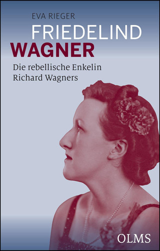 Friedelind Wagner die rebellische Enkelin Richard Wagners