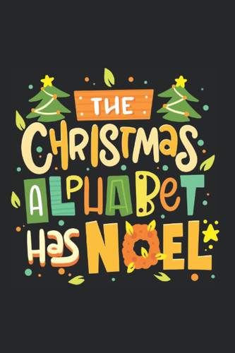 The Christmas Alphabet Has Noel - Funny Christmas Sayings And Christmas Puns: 6x9 - Graph Paper 5x5 for christmas eve and christmas time