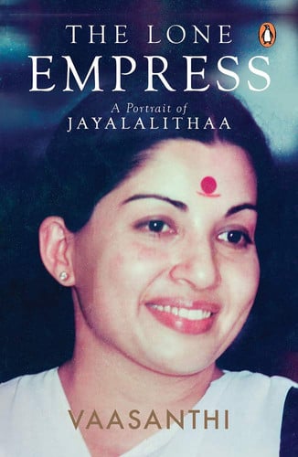 The Lone Empress A Portrait of Jayalalithaa