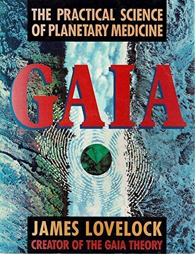 Gaia : Practical Science of Planetary Medicine