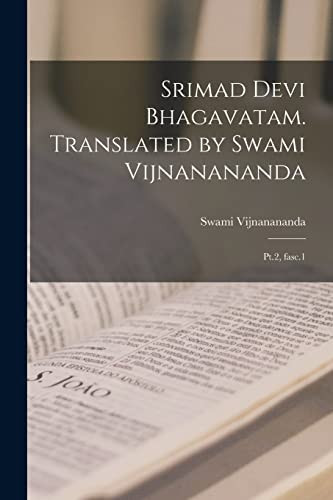 Srimad Devi Bhagavatam. Translated by Swami Vijnanananda: Pt.2, fasc.1 (Sanskrit Edition)