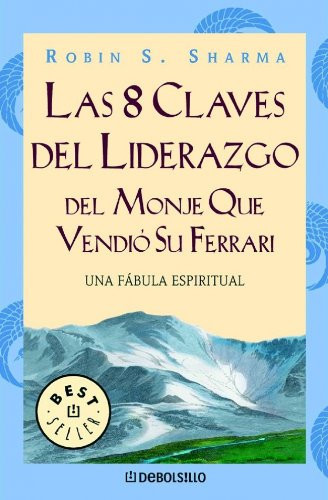 Las Claves Del Liderazgo Del Monje Que Vendió Su Ferrari