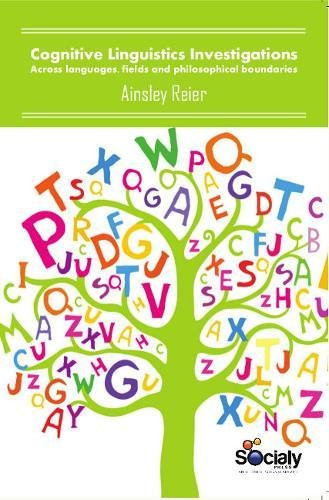 Cognitive Linguistics Investigations Across Languages, Fields and Philosophical Boundaries