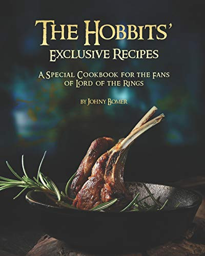 The Hobbits' Exclusive Recipes A Special Cookbook for the Fans of Lord of the Rings