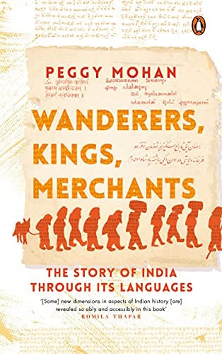Wanderers, Kings, Merchants The Story of India Through Its Languages