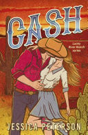 Cash A new must-read, wildly sexy, enemies-to-lovers small-town cowboy romance