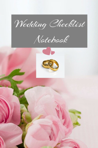Wedding Checklist Notebook: For all your task lists and notes for your perfect day.