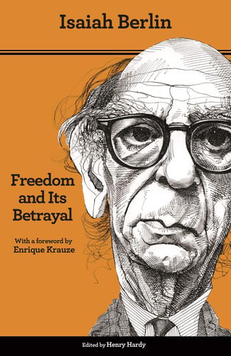 Freedom and Its Betrayal Six Enemies of Human Liberty - Updated Edition
